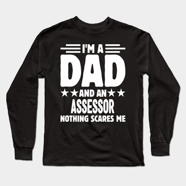 I'm A Dad And an Assessor Nothing Me Long Sleeve T-Shirt by ZOLOTEE